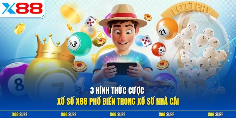 3 hình thức cược xổ số X88 phổ biến trong xổ số nhà cái