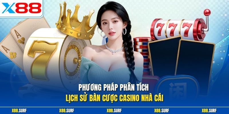 Phương pháp phân tích lịch sử bàn cược casino nhà cái