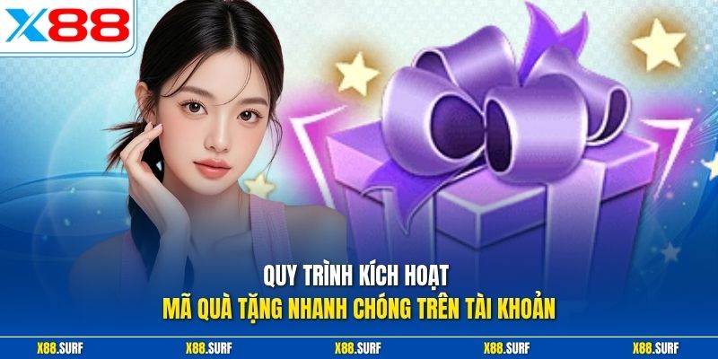 Giftcode X88 Hôm Nay - Cập Nhật Ưu Đãi Quà Thưởng Cực Lớn 2 Quy trình kích hoạt mã quà tặng nhanh chóng trên tài khoản